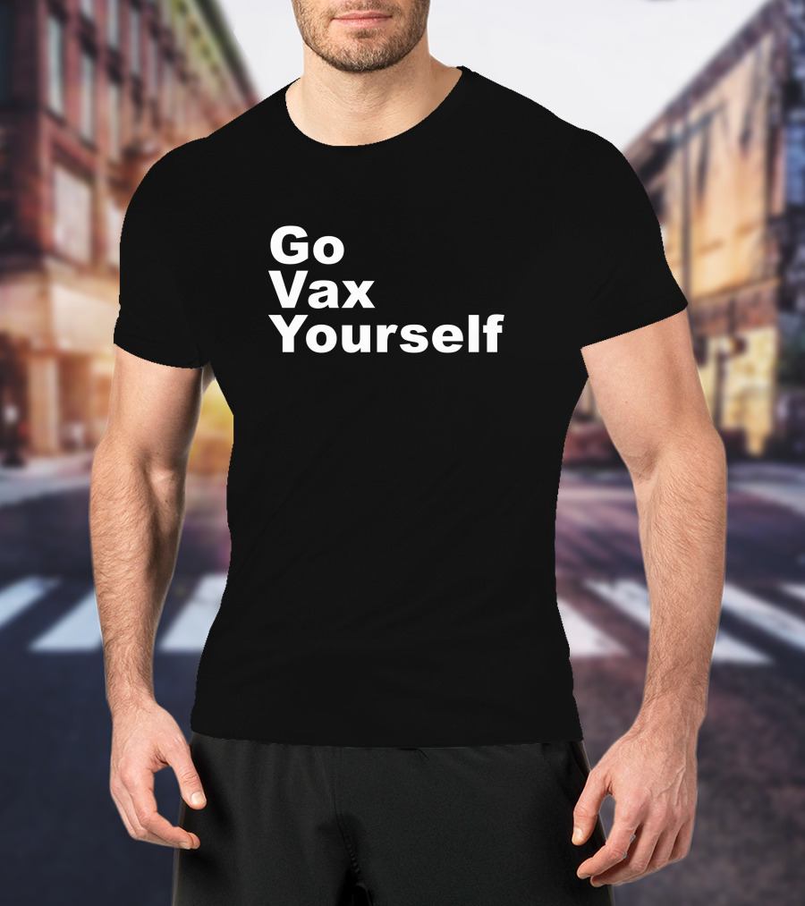 Go Vax Yourself T-Shirt