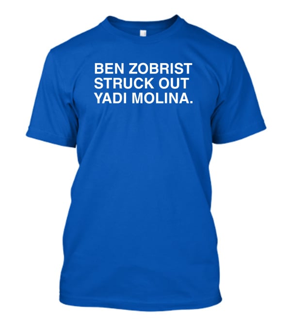 Ben Zobrist Struck Out Yadi Molina Baseball Moment T-Shirt
