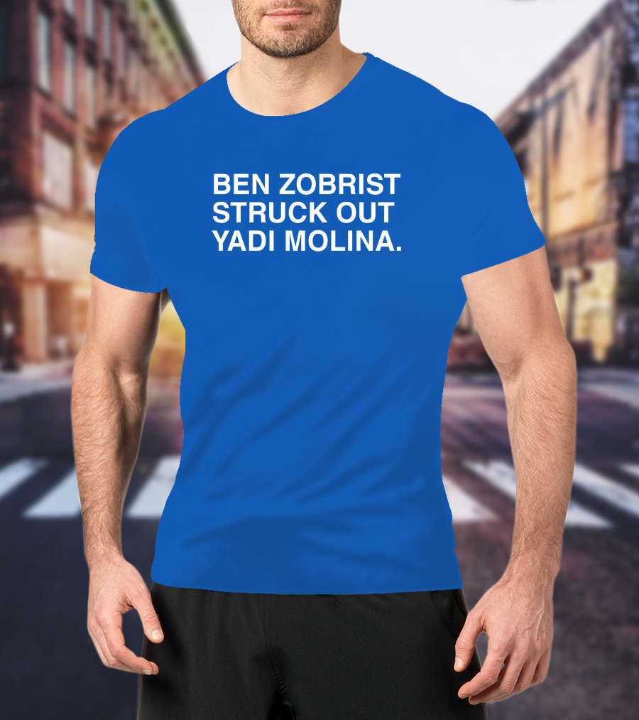 Ben Zobrist Struck Out Yadi Molina Baseball Moment T-Shirt