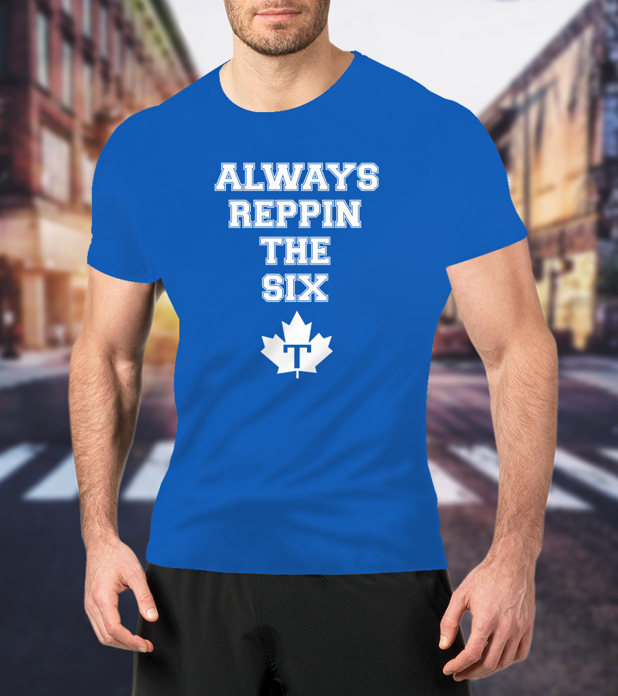 Always Reppin The Six Maple Leafs T T-Shirt