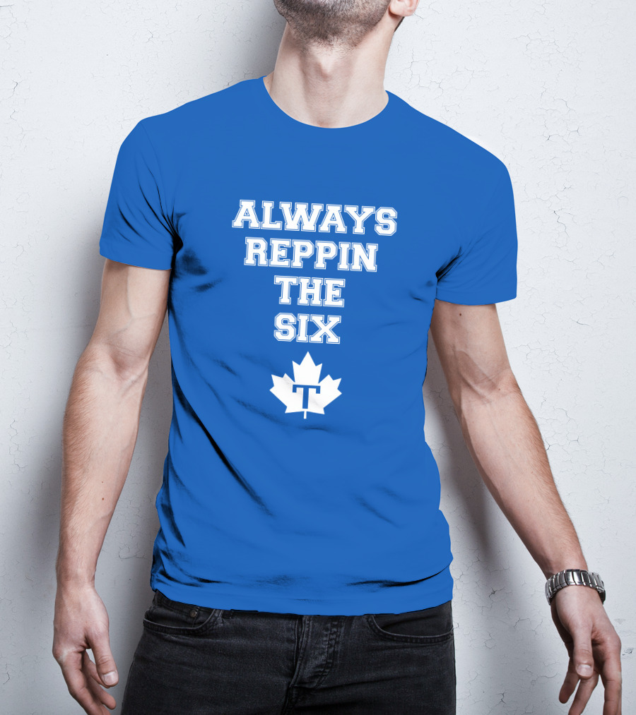 Always Reppin The Six Maple Leafs T T-Shirt