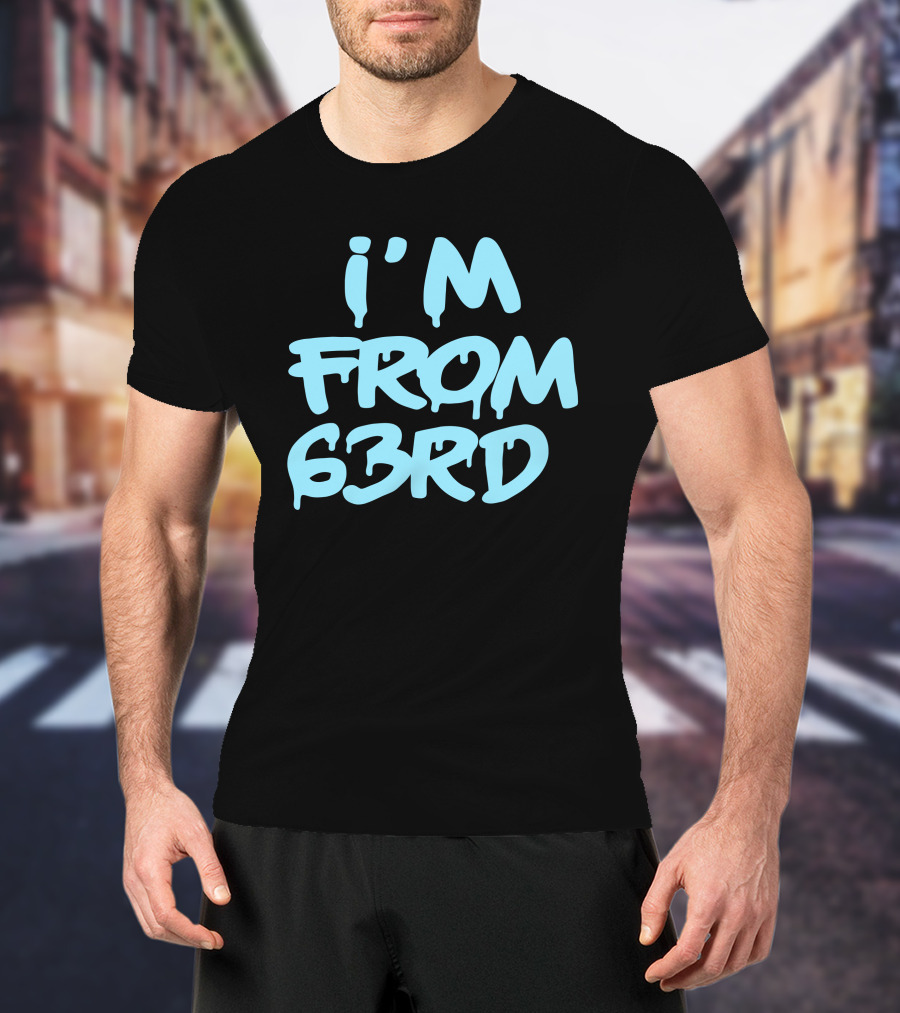 I'm From 63Rd Chiraqology Blue Drip Text T-Shirt