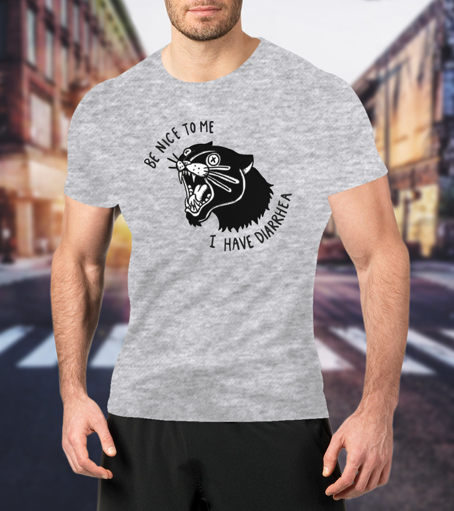 Be Nice To Me I Have Diarrhea Panther Drawing Society6 T-Shirt