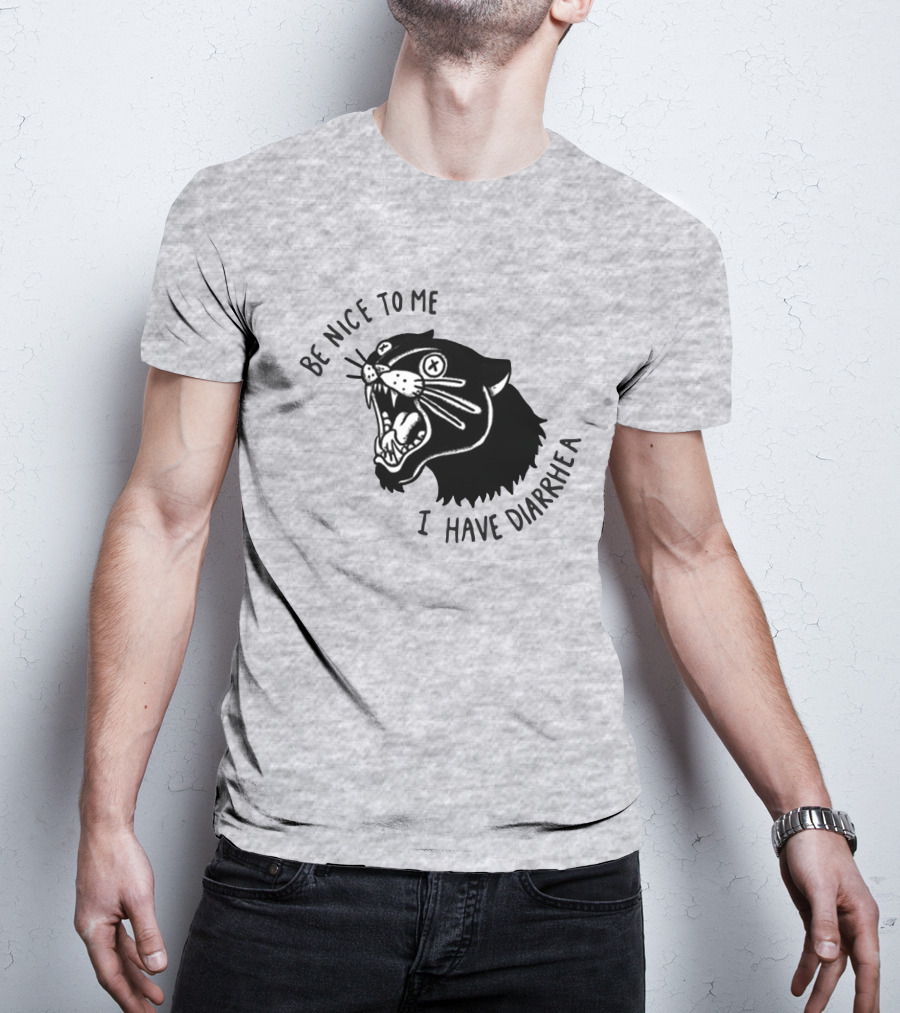 Be Nice To Me I Have Diarrhea Panther Drawing Society6 T-Shirt