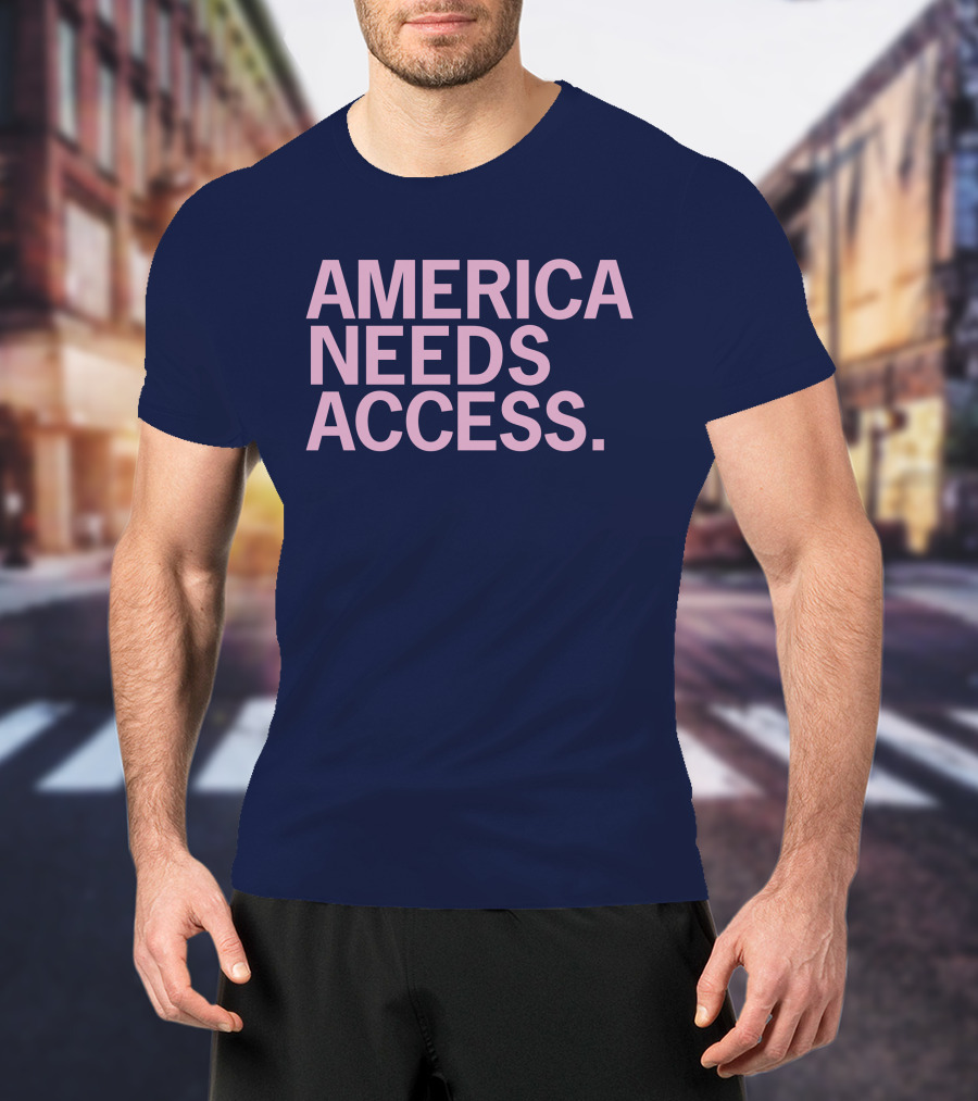 America Needs Access T-Shirt