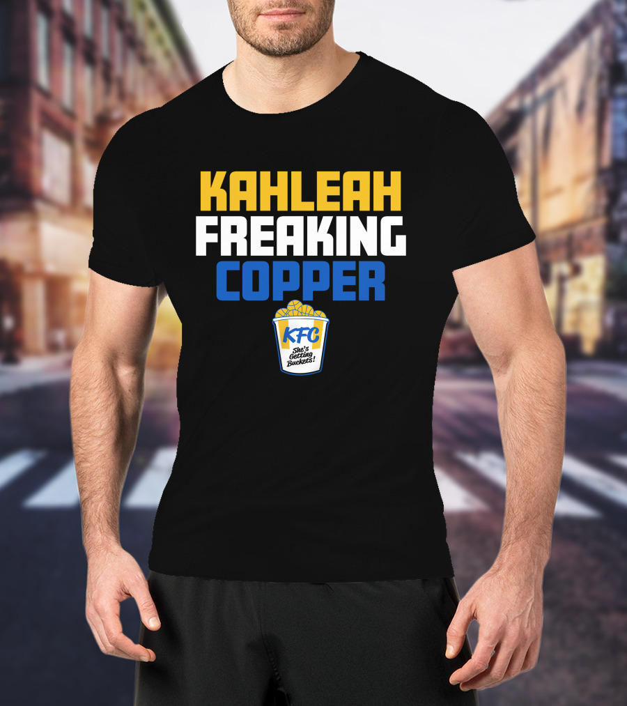 Kahleah Freaking Copper She's Getting Buckets KFC T-Shirt