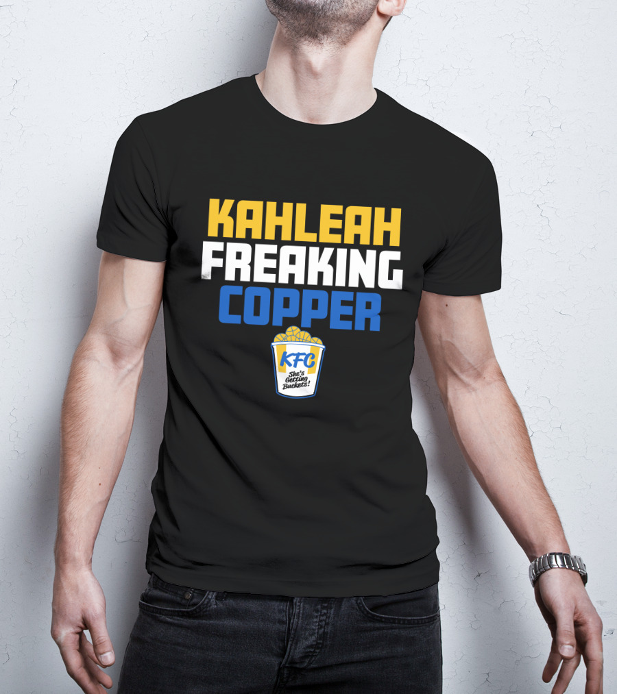 Kahleah Freaking Copper She's Getting Buckets KFC T-Shirt