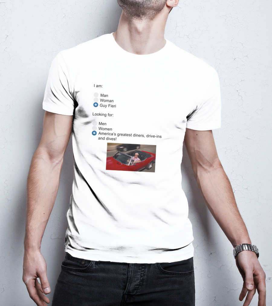 I Am Guy Fieri Looking For America's Greatest Diners Drive-Ins And Dives T-Shirt