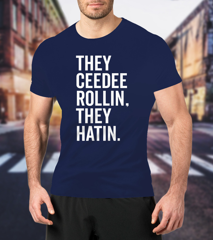 They Ceedee Rollin They Hatin Bullzerk T-Shirt