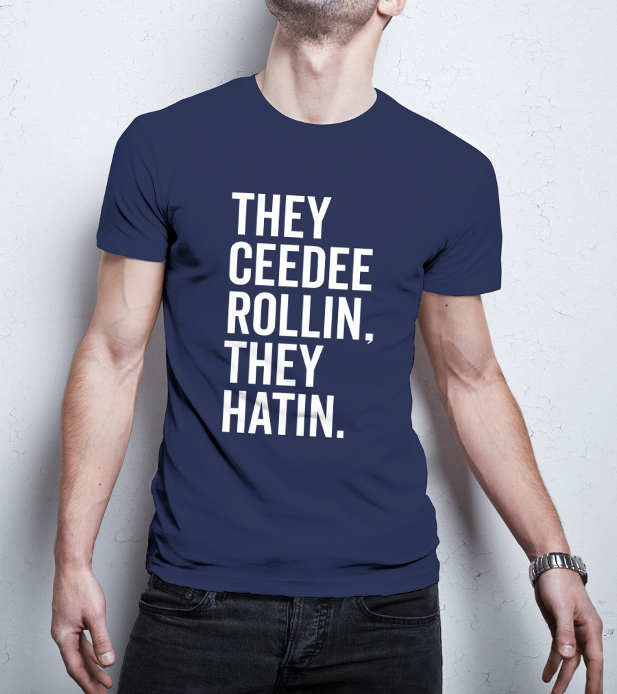 They Ceedee Rollin They Hatin Bullzerk T-Shirt