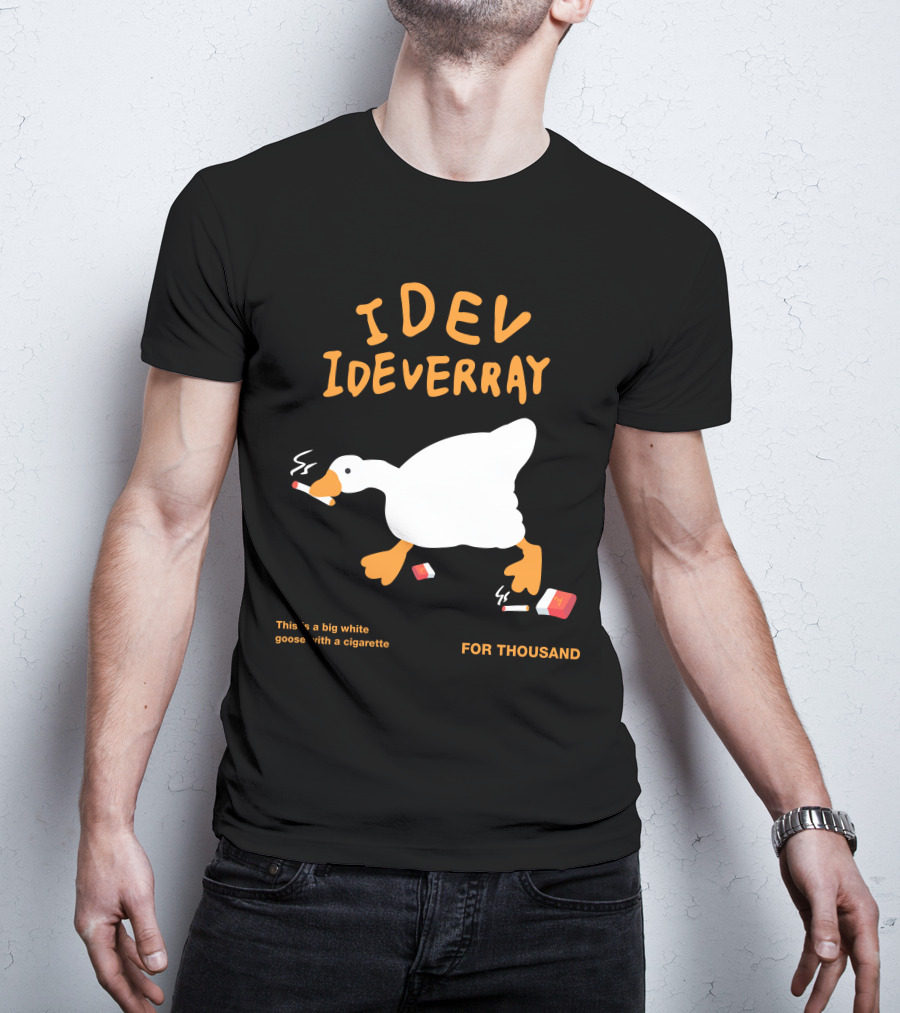 Idev Ideverray Big White Goose With A Cigarette For Thousand T-Shirt