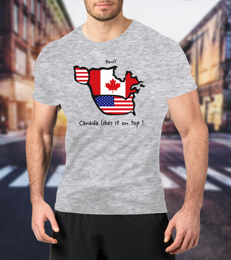 Banff Canada Likes It On Top North America Map With Flags T-Shirt