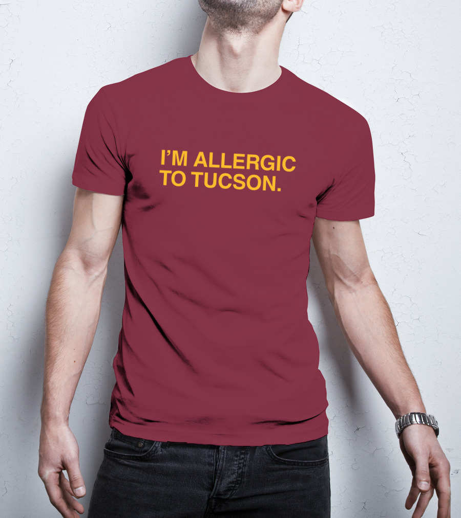 Well Put Merch I'm Allergic To Tucson Maroon T-Shirt