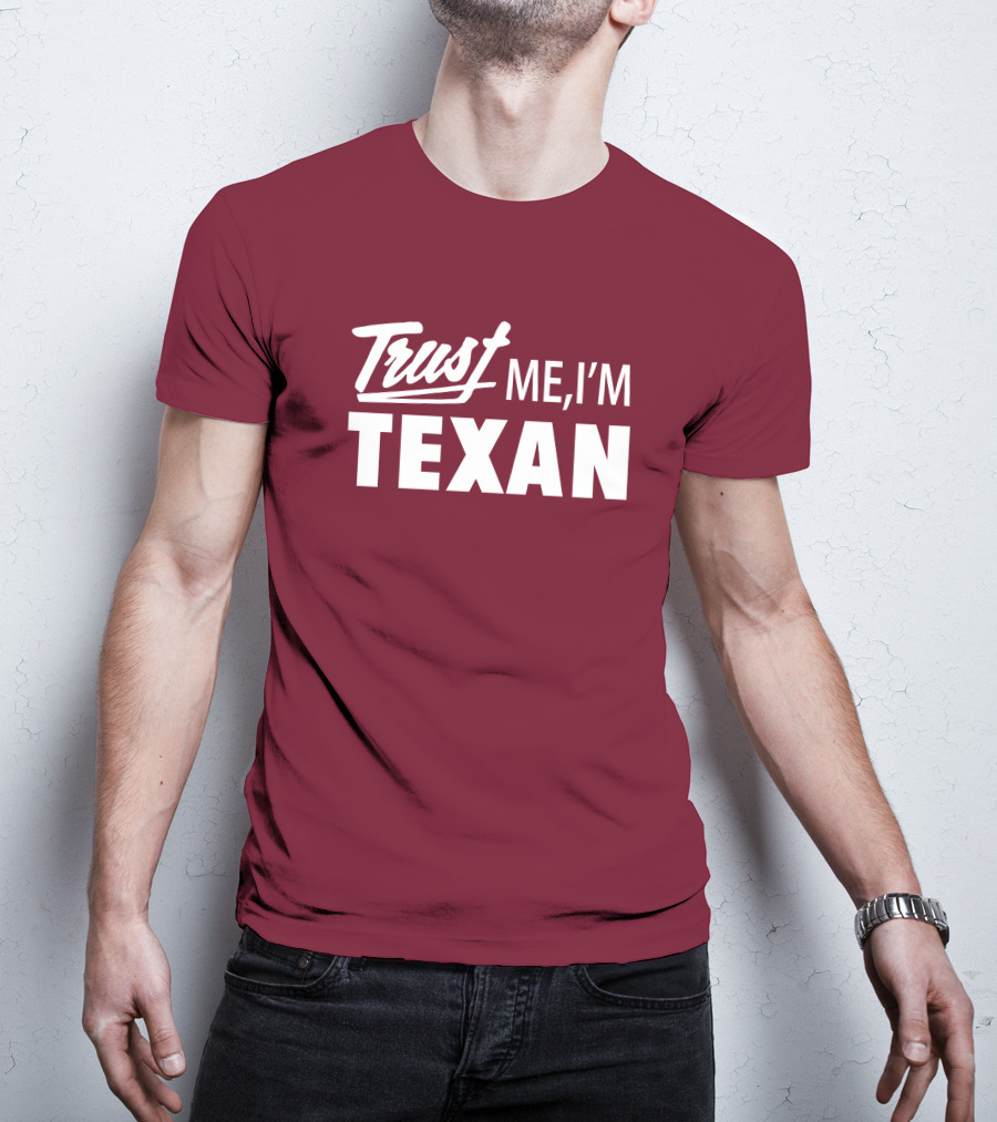 Trust Me I'm Texan Texas Humor Merch T-Shirt
