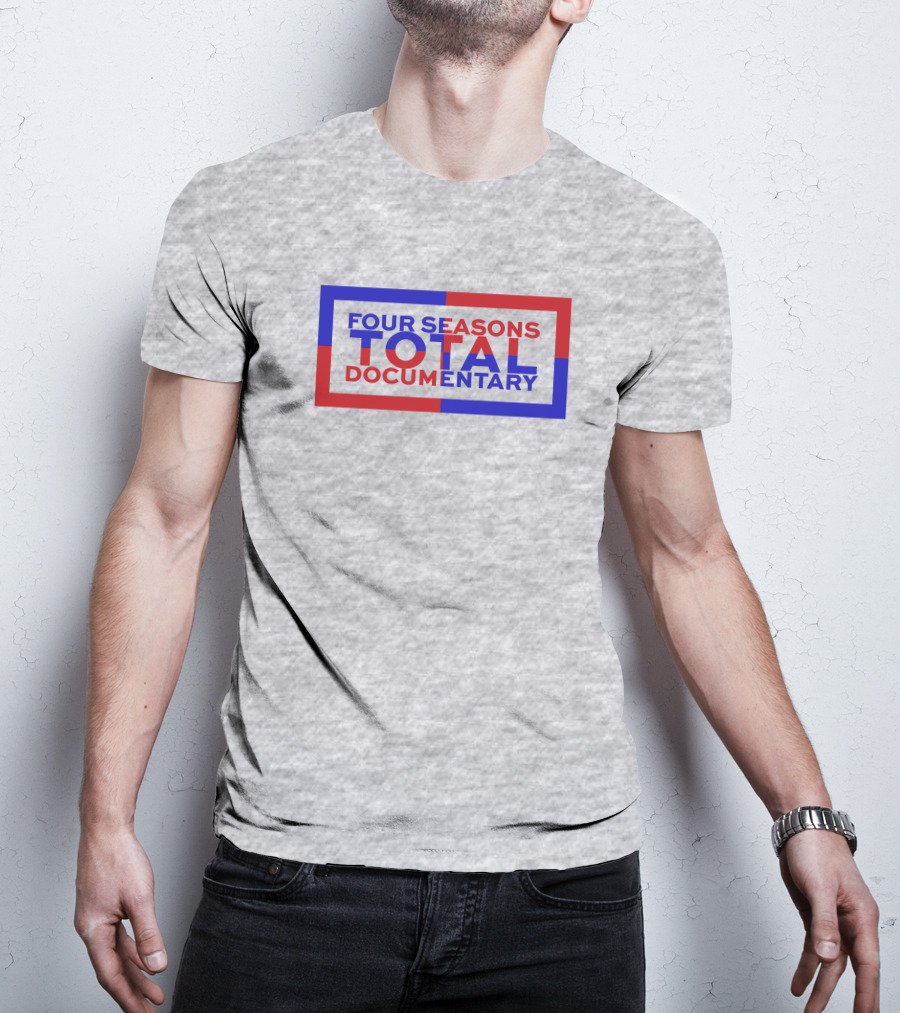 Four Seasons Total Documentary T-Shirt