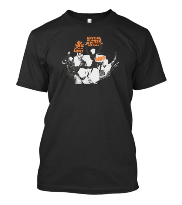 Hasan Ideologie Merch No Value Without Labor United We Bargain Divided We Beg Unionize Hasanabi T-Shirt