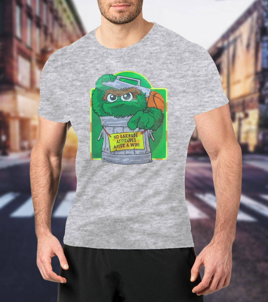 No Garbage Attitudes After A Win Furry Green Creature In Trash Can Holding A Basketball T-Shirt