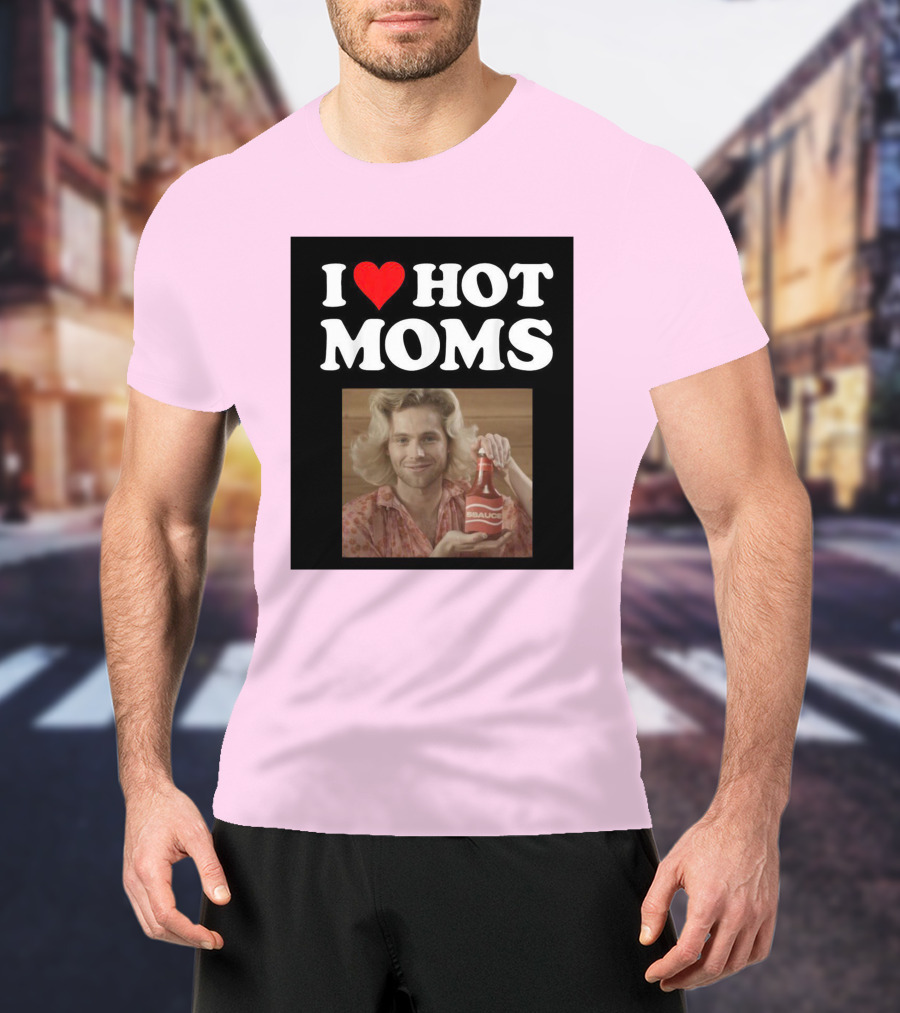 I Love Hot Moms Sauce Bottle Person Image Pink Background T-Shirt