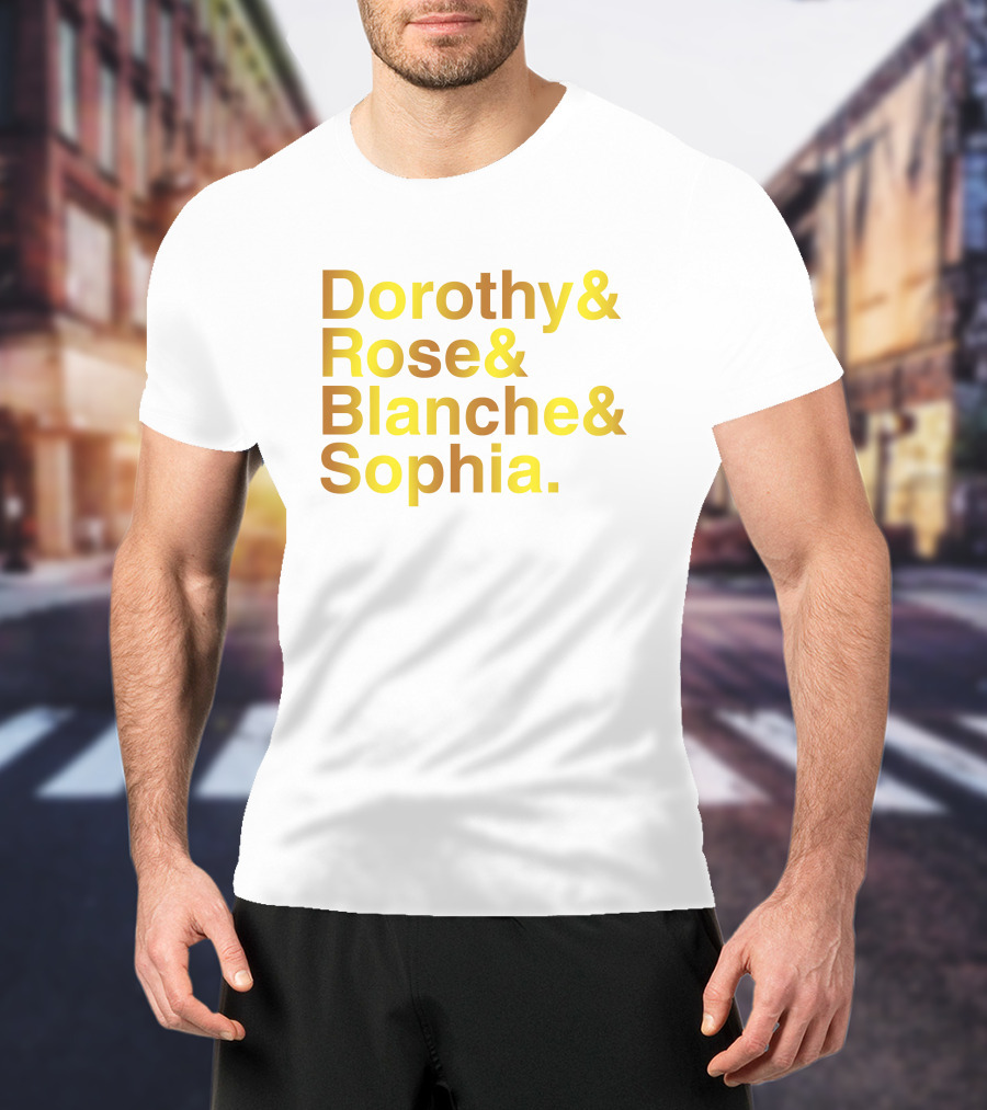 Dorothy Rose Blanche Sophia Golden Girls Names T-Shirt