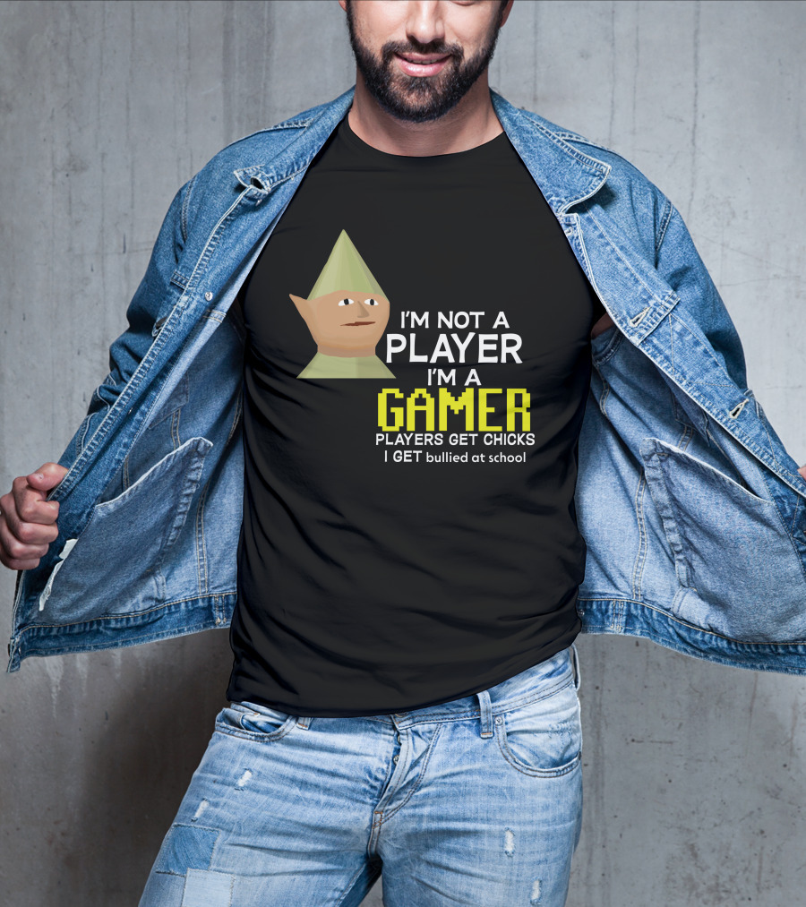 I'm Not A Player I'm A Gamer Players Get Chicks I Get Bullied At School Runescape T-Shirt