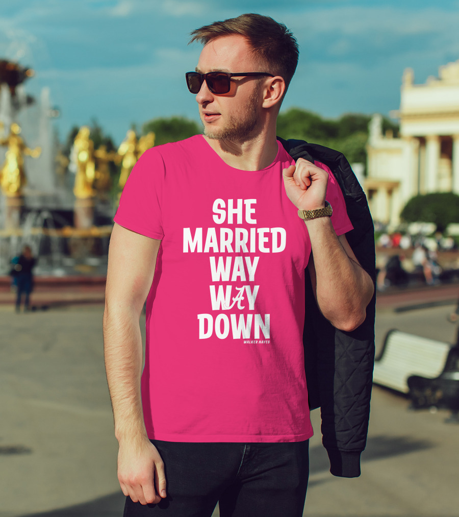 She Married Way Way Down Walker Hayes Alabama T-Shirt