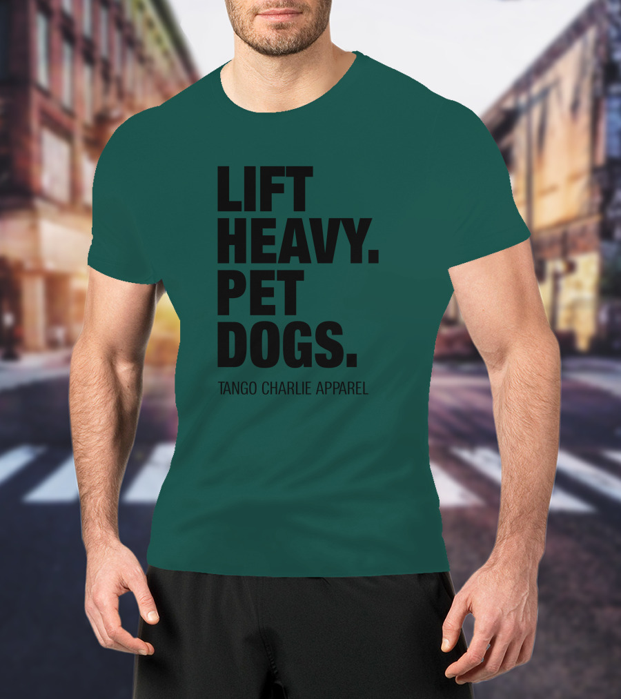 Lift Heavy Pet Dogs Tango Charlie T-Shirt