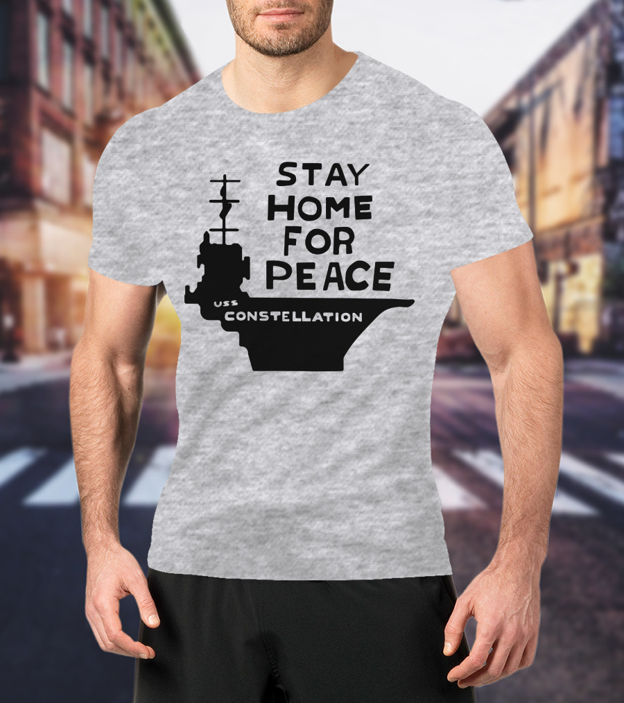 Stay Home For Peace USS Constellation T-Shirt