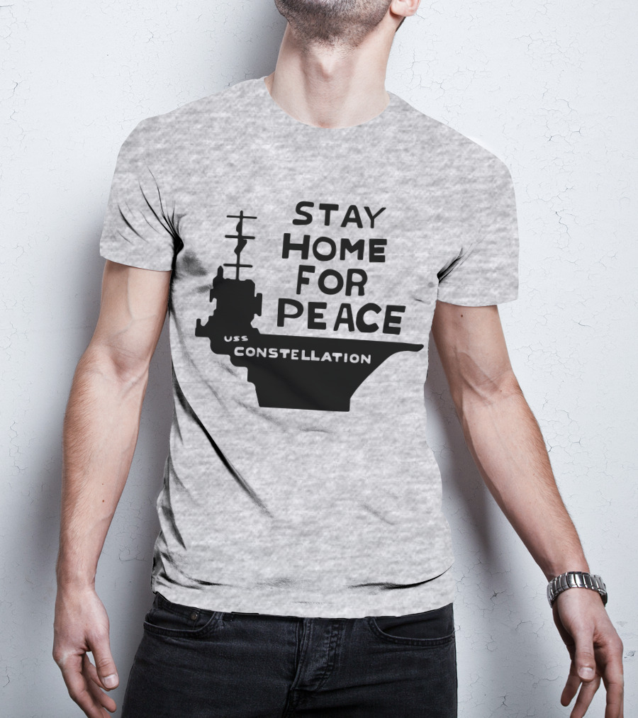 Stay Home For Peace USS Constellation T-Shirt