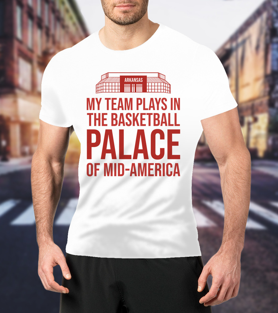 My Team Plays In The Basketball Palace Of Mid-America Arkansas T-Shirt