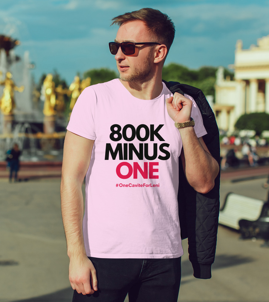 800K Minus One #OneCaviteForLeni T-Shirt