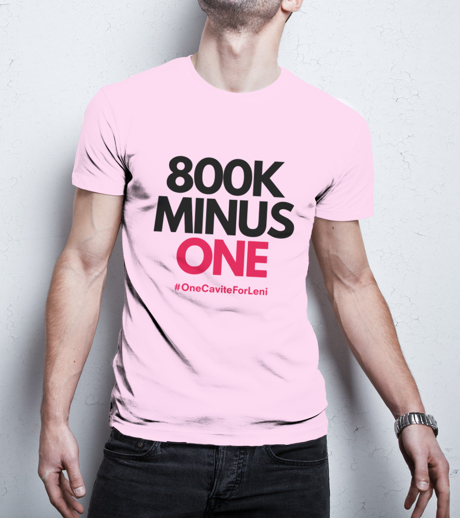 800K Minus One #OneCaviteForLeni T-Shirt