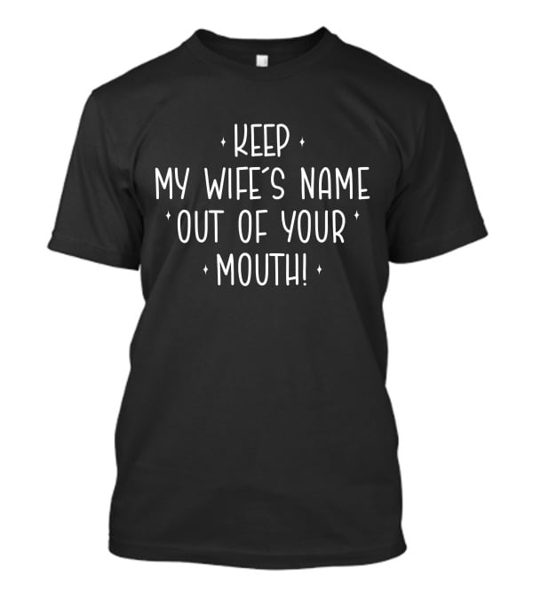 Keep My Wife's Name Out Of Your Mouth Will Smith Chris Rock Oscars Incident T-Shirt
