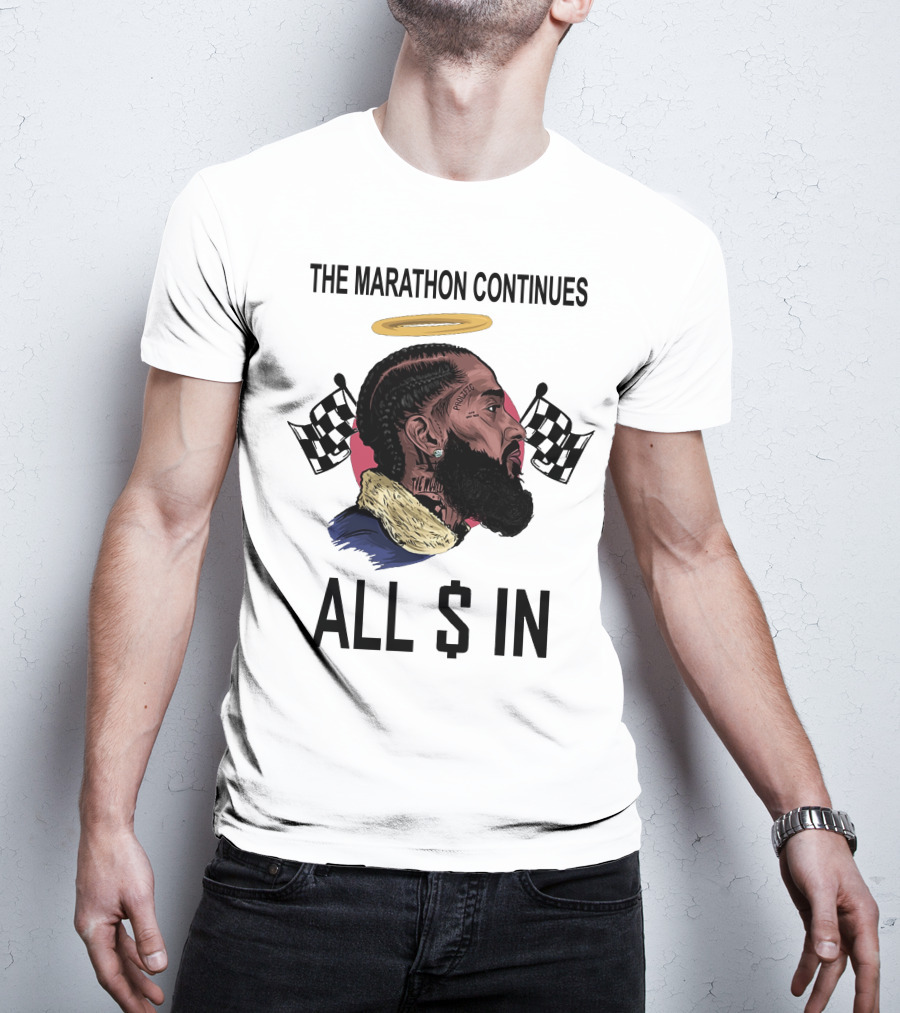 The Marathon Continues All In Nipsey T-Shirt