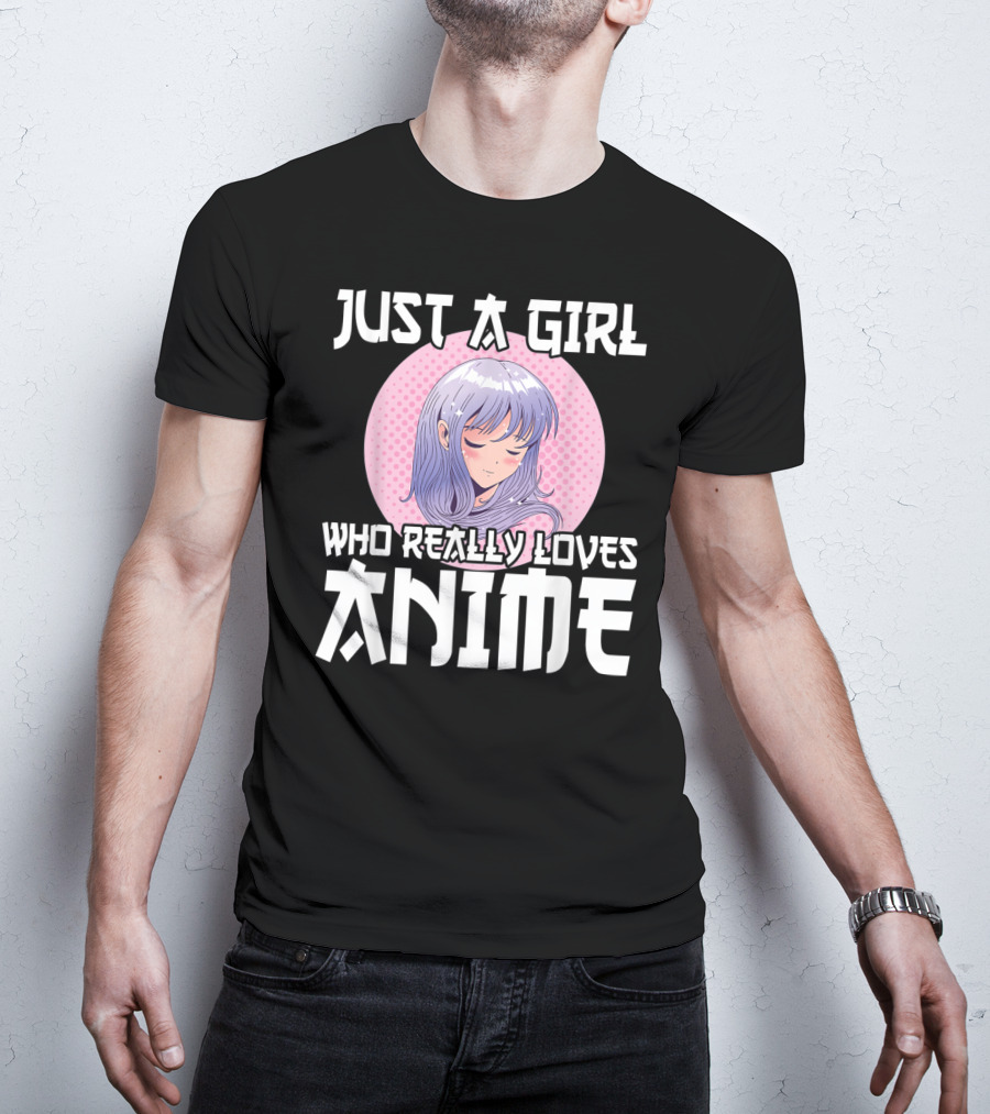 Just A Girl Who Really Loves Anime Anime Merch Otaku T-Shirt