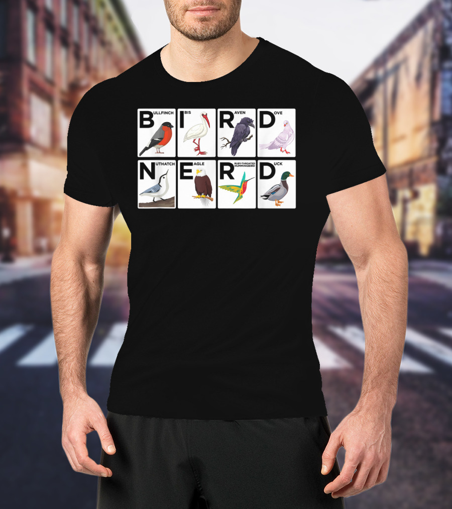 BIRD NERD Bullfinch Ibis Raven Dove Nuthatch Eagle Hummingbird Duck T-Shirt