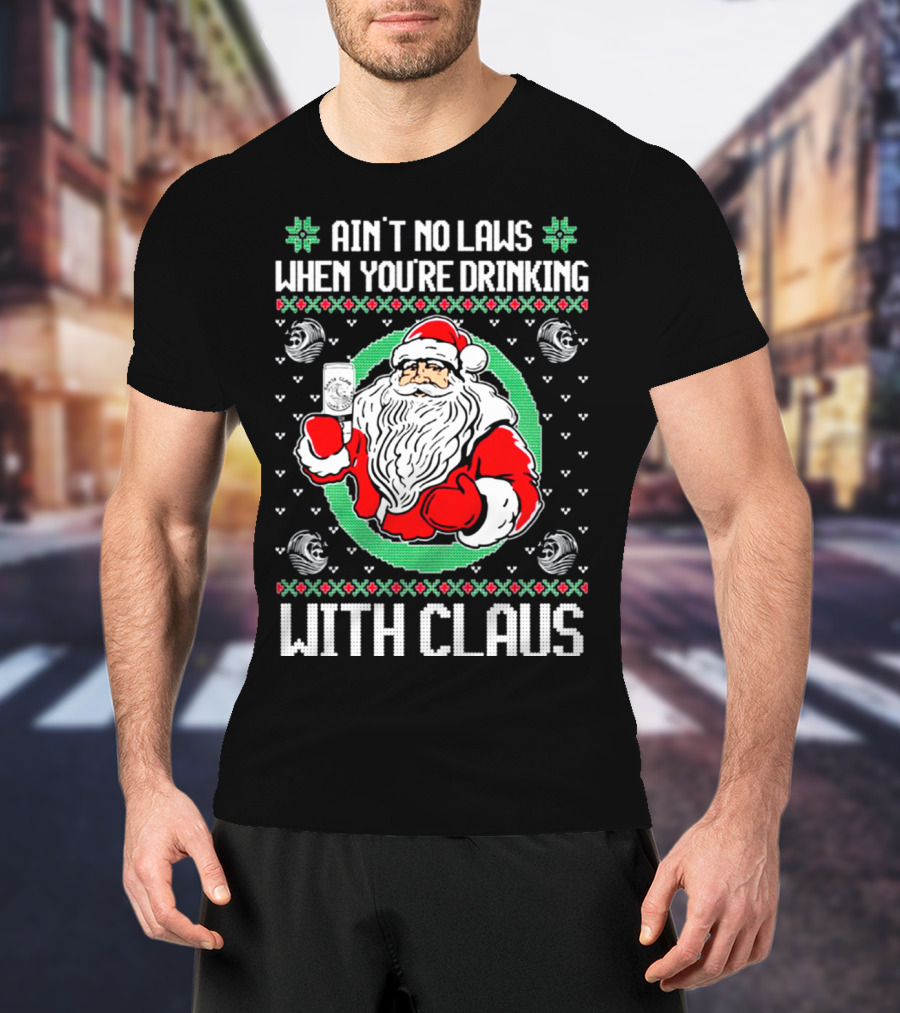 Ain't No Laws When You're Drinking With Claus Santa Holding Drink Holiday T-Shirt