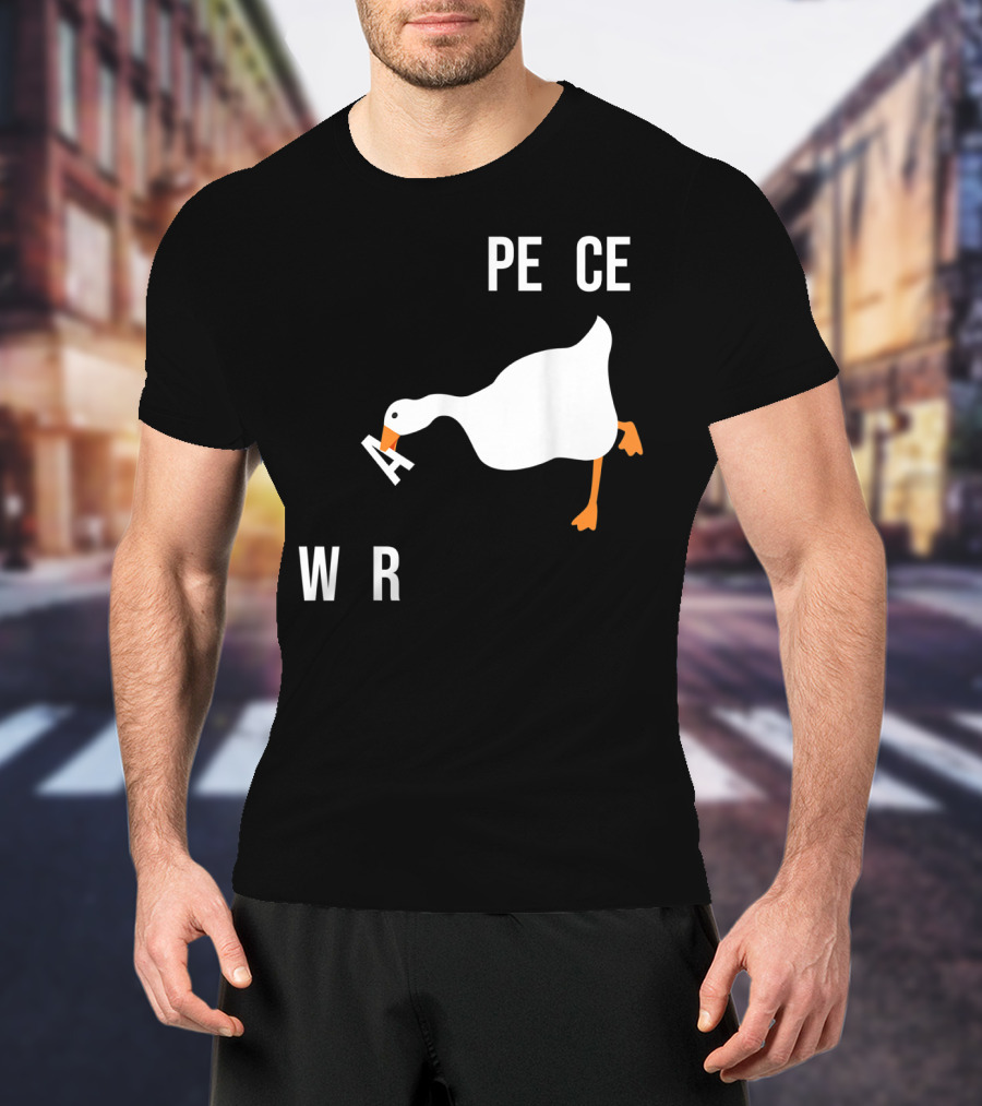 Make War Not Peace Meme Goose Want Untitled Goose Game Reference T-Shirt
