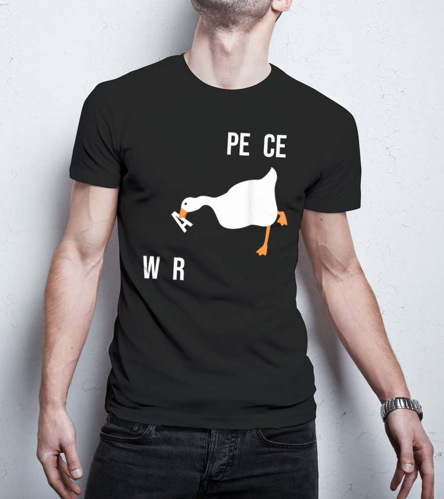 Make War Not Peace Meme Goose Want Untitled Goose Game Reference T-Shirt