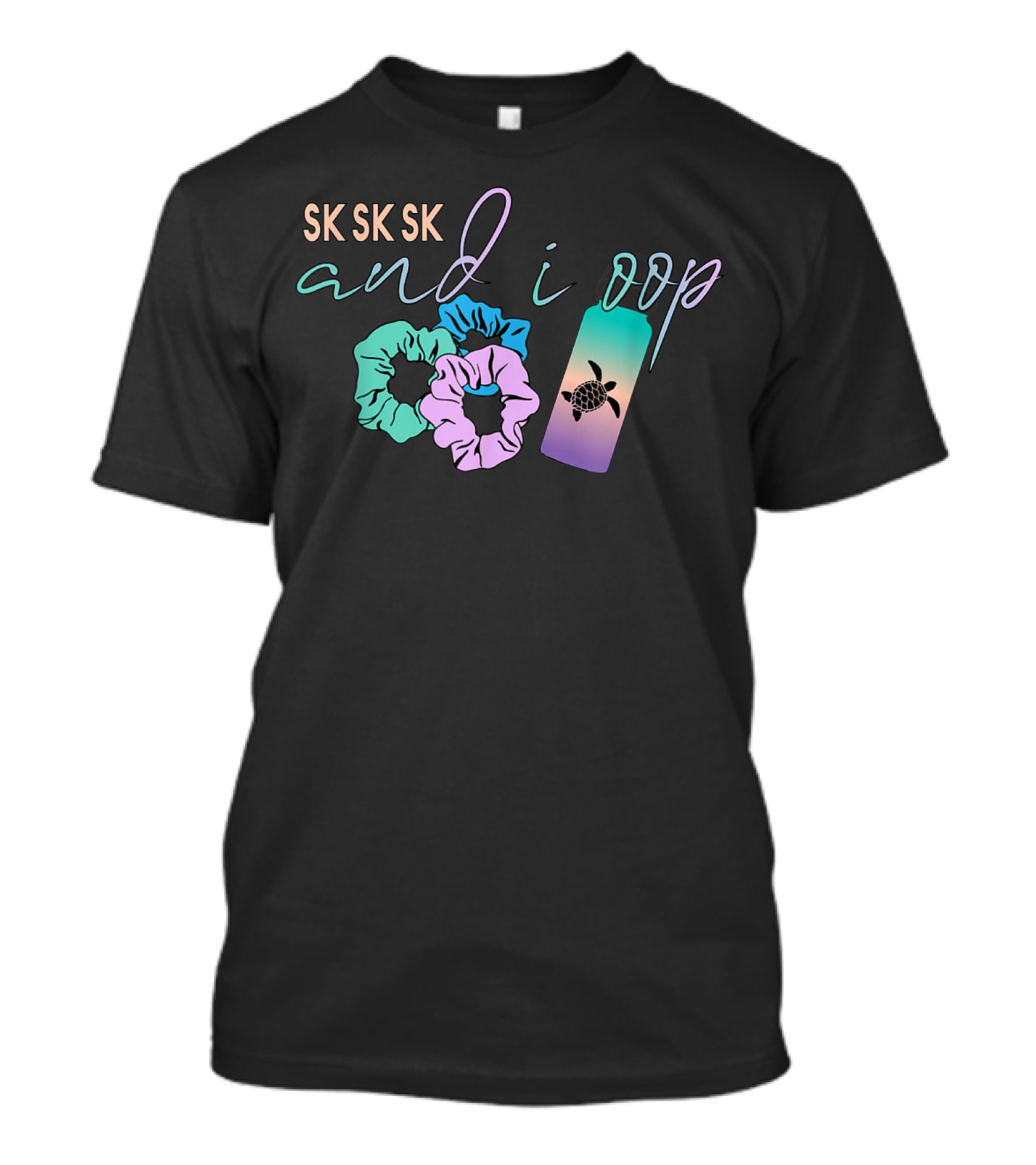 SK SK SK And I Oop Scrunchies Turtle Flask T-Shirt