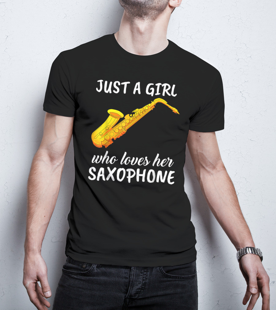 Just A Girl Who Loves Her Saxophone T-Shirt