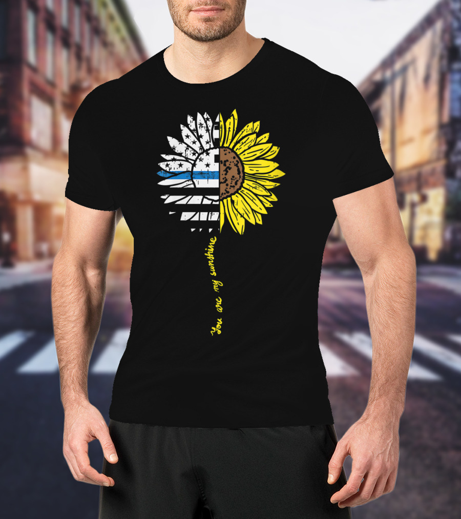 Sunflower US Flag Blue Line You Are My Sunshine Law Enforcement Police T-Shirt
