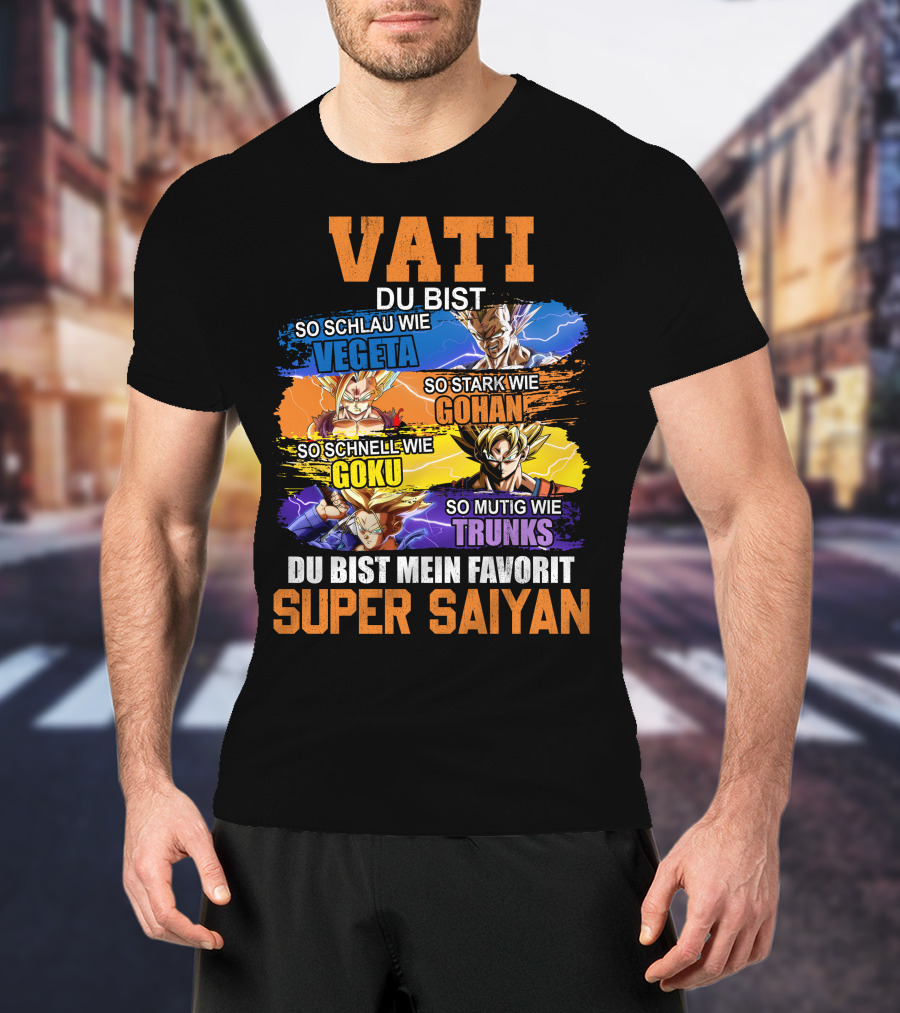 VATI Du Bist Super Saiyan Vegeta Gohan Goku Trunks Mein Favorit T-Shirt