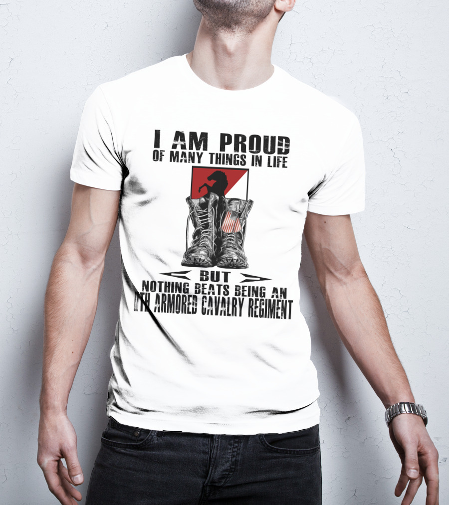 I Am Proud Of Many Things In Life But Nothing Beats Being An 11Th Armored Cavalry Regiment T-Shirt