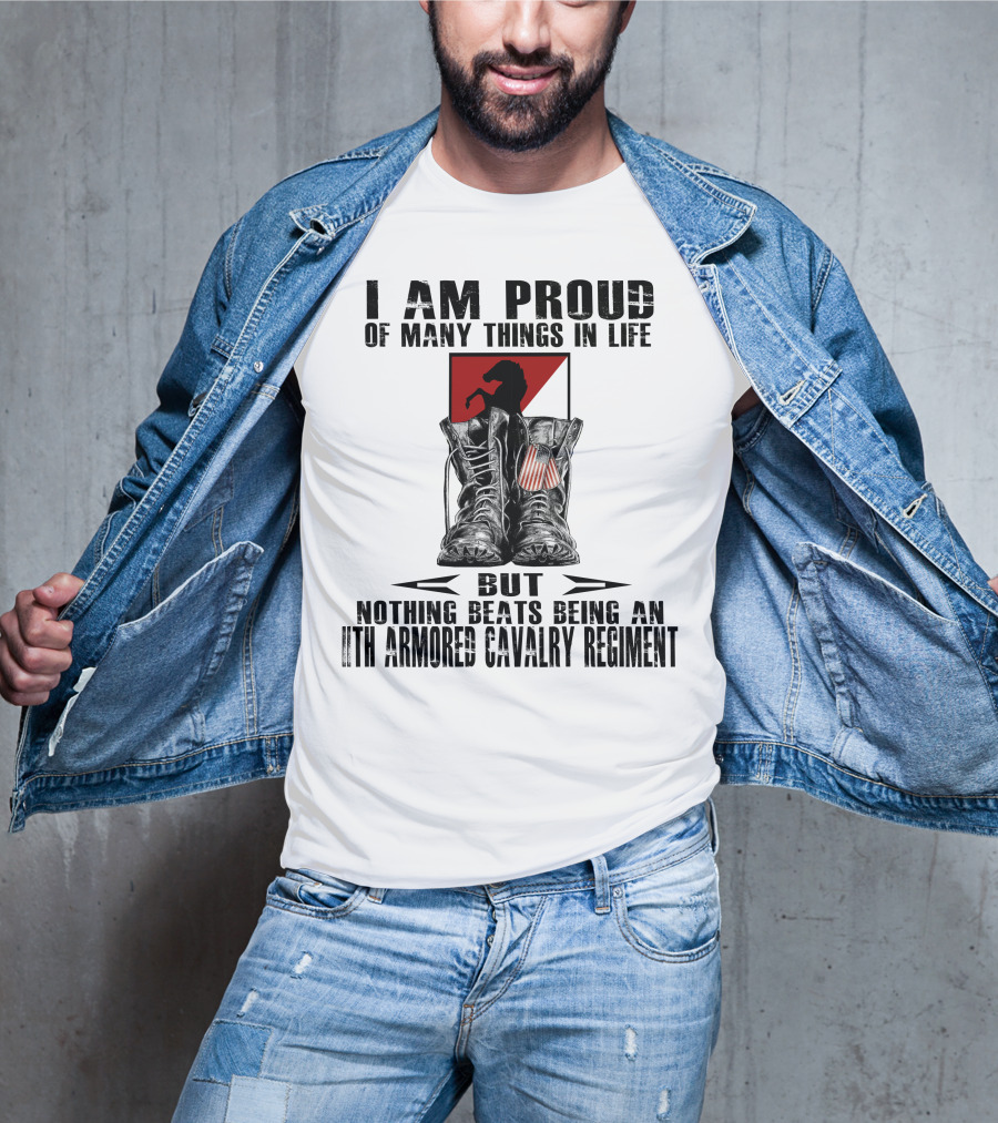 I Am Proud Of Many Things In Life But Nothing Beats Being An 11Th Armored Cavalry Regiment T-Shirt