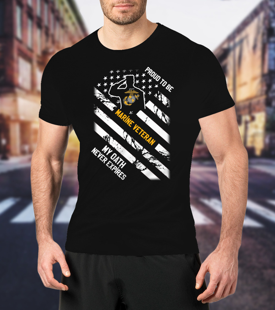 Proud To Be Marine Veteran My Oath Never Expires T-Shirt