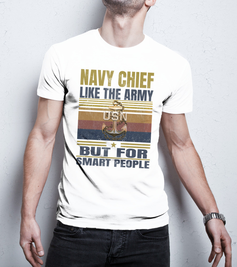 Navy Chief Like The Army Usn But For Smart People T-Shirt