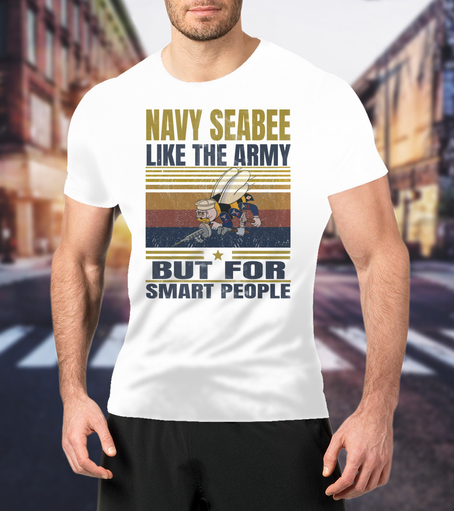Navy Seabee Like The Army But For Smart People T-Shirt