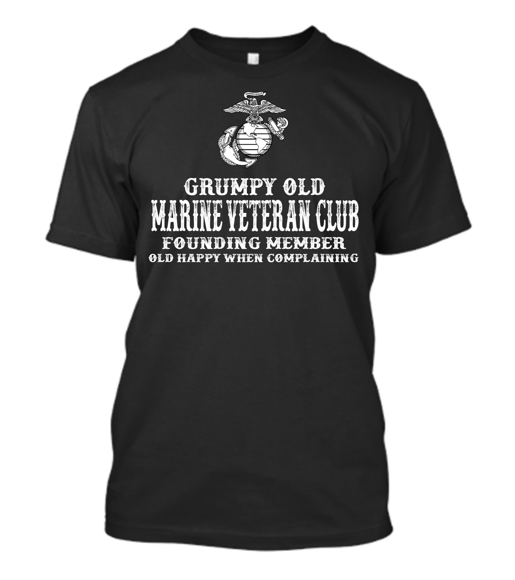 Grumpy Old Marine Veteran Club Founding Member Old Happy When Complaining T-Shirt
