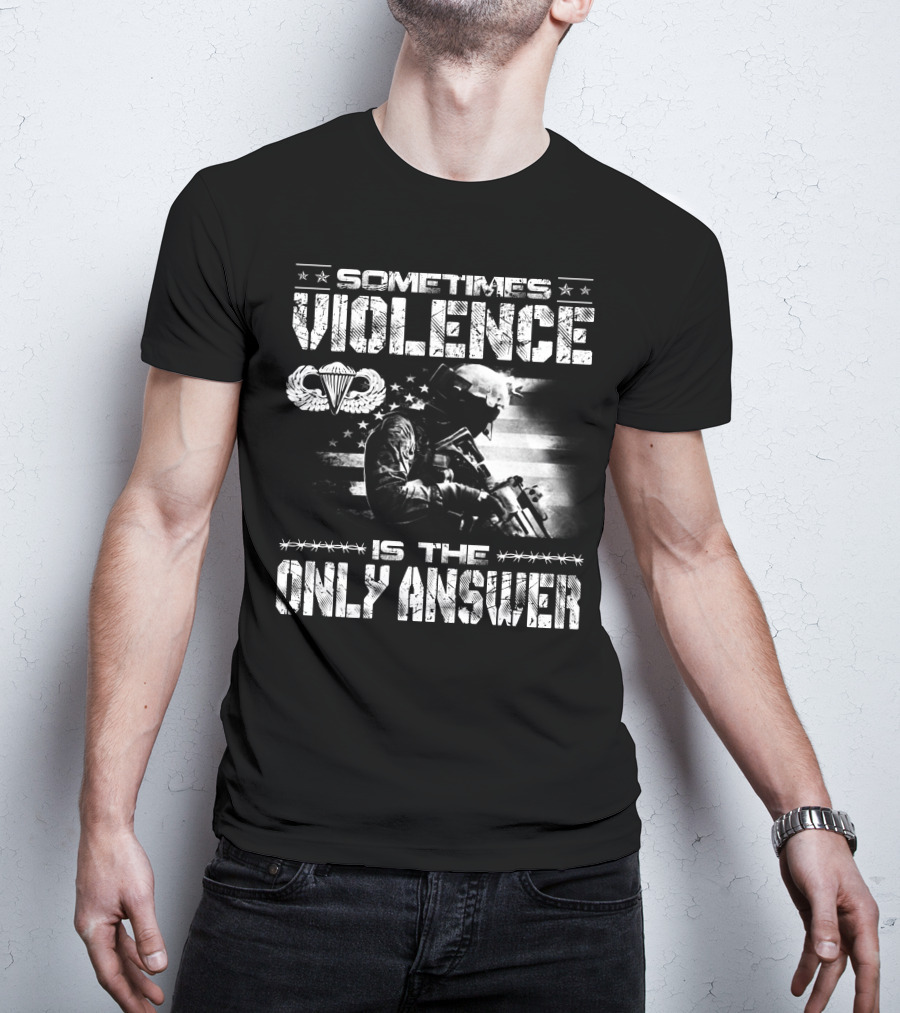Sometimes Violence Is The Only Answer Military Paratrooper American Flag T-Shirt