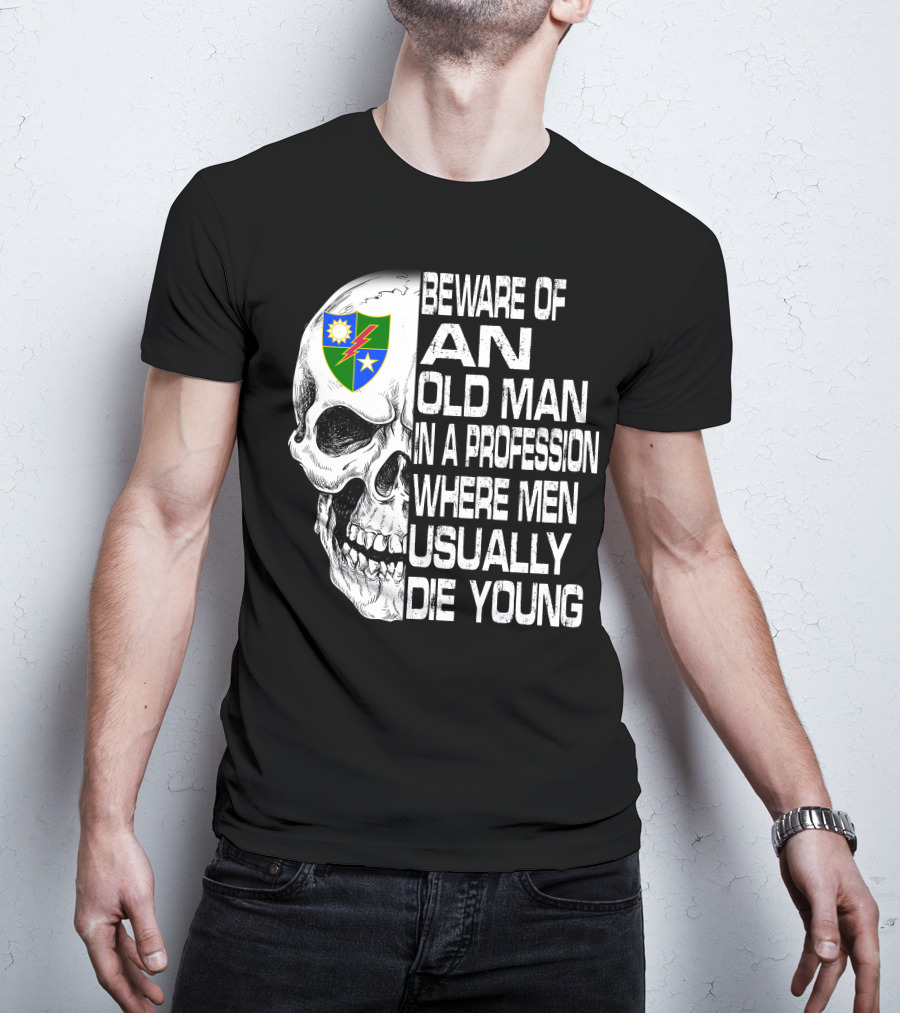 Beware Of An Old Man In A Profession Where Men Usually Die Young T-Shirt
